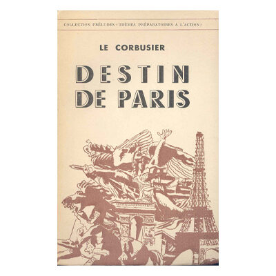 Le Corbusier, Destin de Paris © FLC / ADAGP