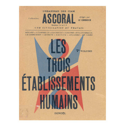 Le Corbusier, Les trois Etablissements Humains © FLC / ADAGP