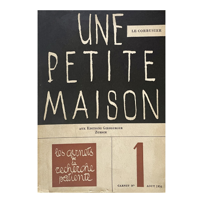 Le Corbusier, Une petite maison, Les carnets de la recherche patiente, 1954 © FLC / ADAGP