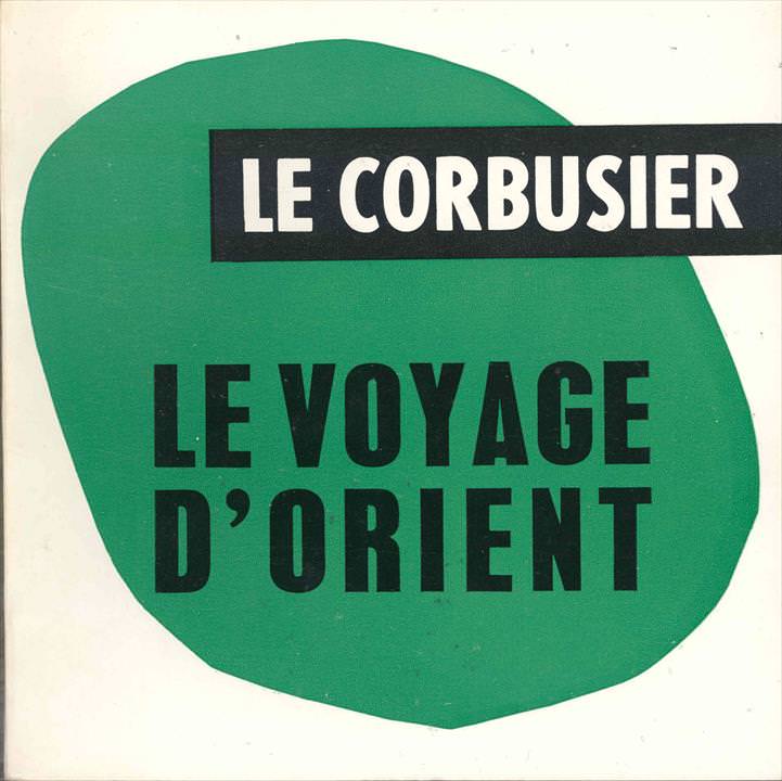 Le Voyage d'Orient, Le Corbusier, 1966