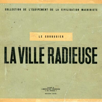 Le Corbusier, La ville Radieuse, 1935, éditions de l'Architecture d'Aujourd'hui © FLC / ADAGP