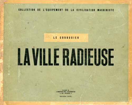 Le Corbusier, La ville Radieuse, 1935, éditions de l'Architecture d'Aujourd'hui © FLC / ADAGP