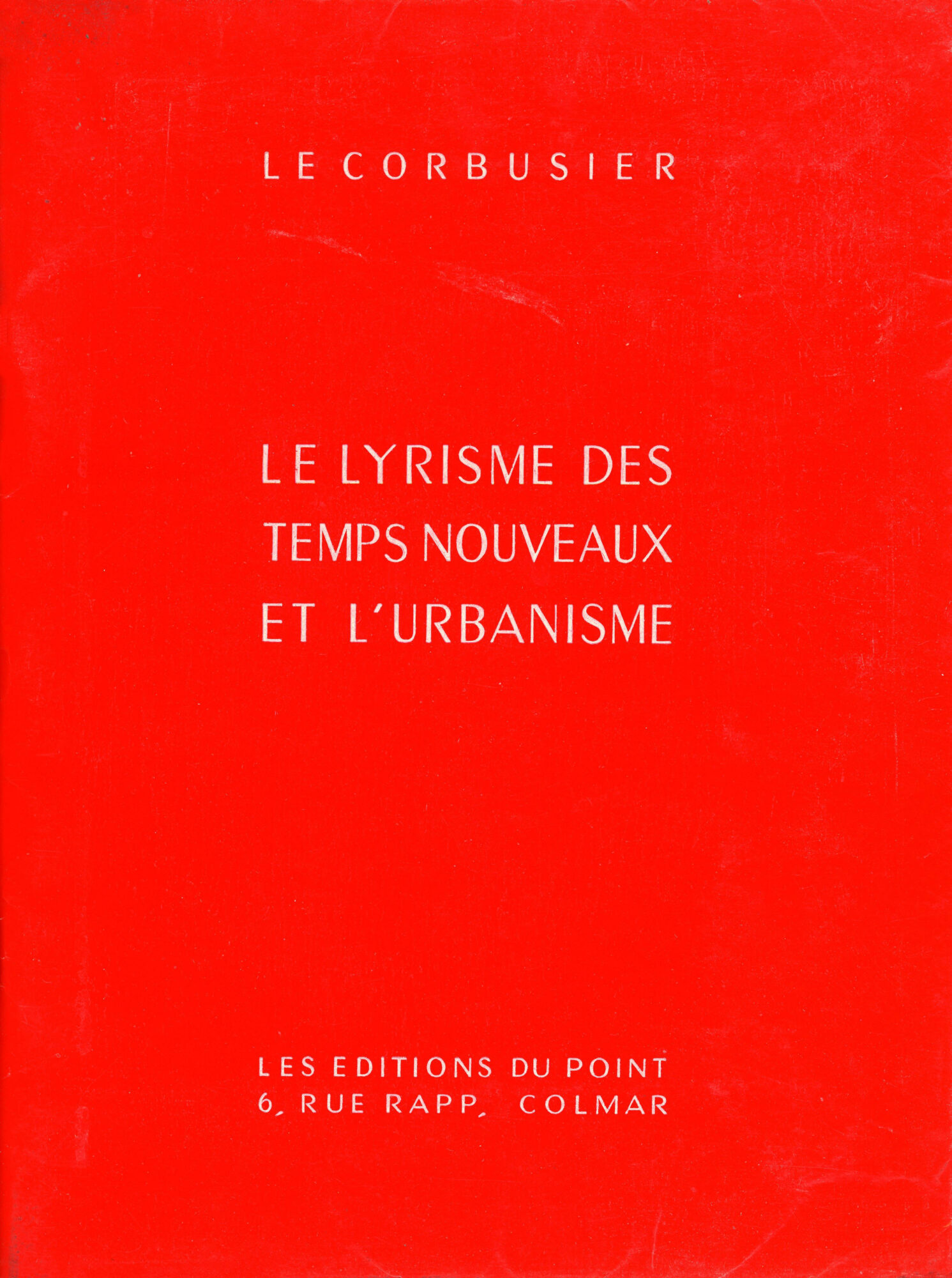 LE CORBUSIER, Le lyrisme des temps nouveaux et l'urbanisme, 1939, Éditions du Point © FLC / ADAGP