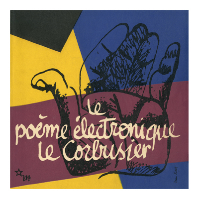 Le poème électronique, Le Corbusier, 1958